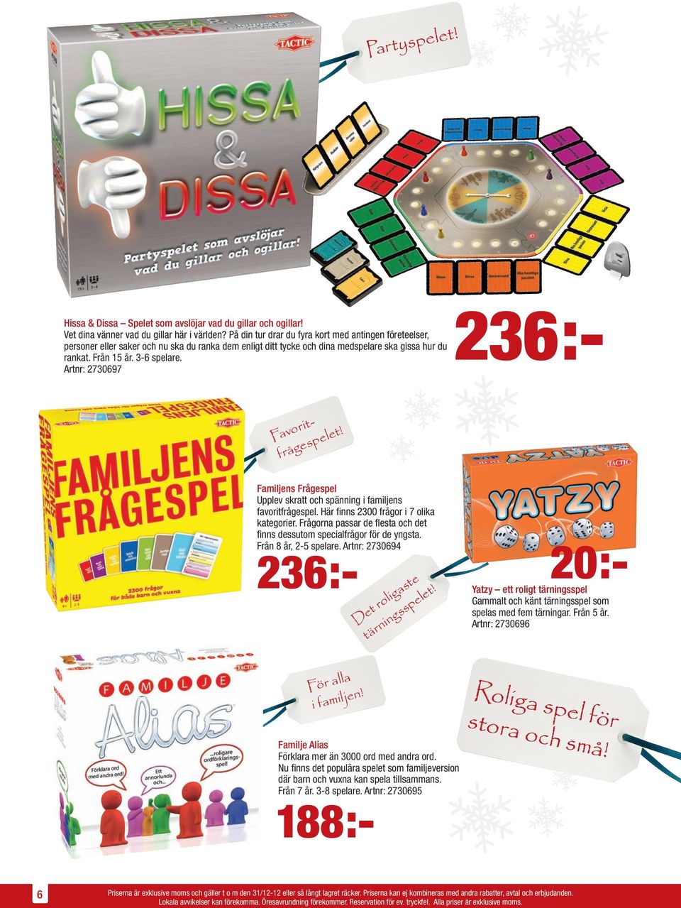 Artnr: 2730697 Det roligaste tärningsspelet! Familje Alias Förklara mer än 3000 ord med andra ord. Nu finns det populära spelet som familjeversion där barn och vuxna kan spela tillsammans. Från 7 år.