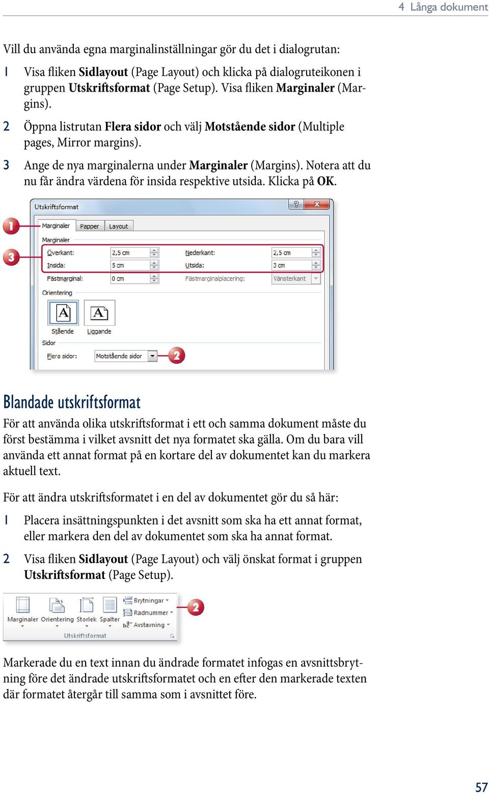 Notera att du nu får ändra värdena för insida respektive utsida. Klicka på OK.