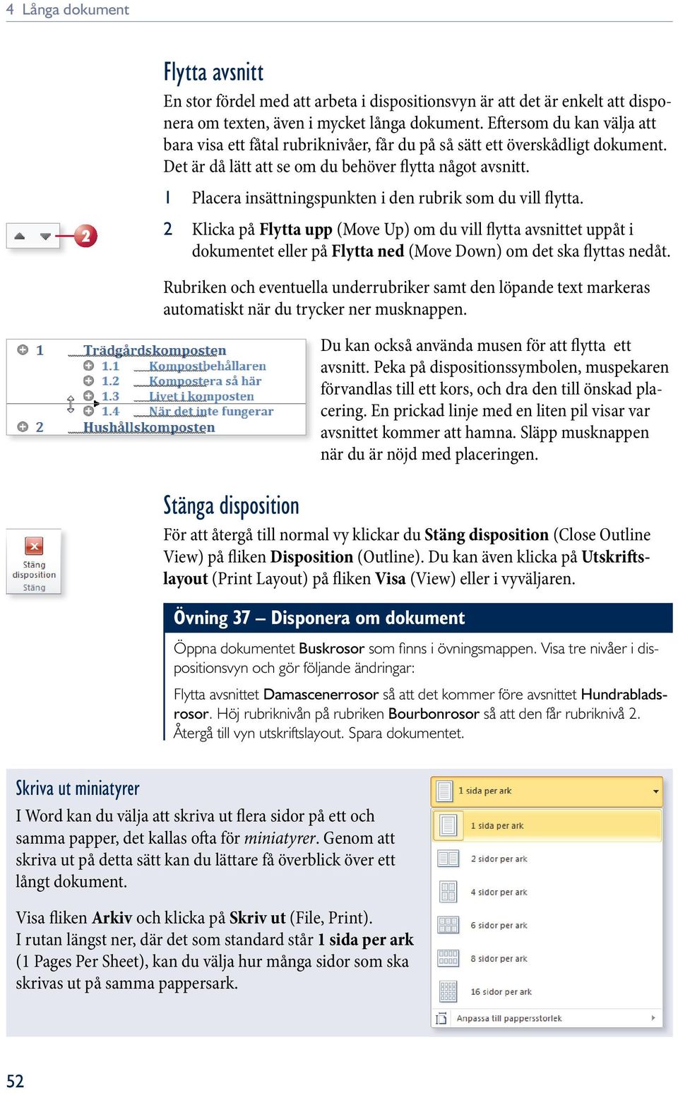 1 Placera insättningspunkten i den rubrik som du vill flytta. Klicka på Flytta upp (Move Up) om du vill flytta avsnittet uppåt i dokumentet eller på Flytta ned (Move Down) om det ska flyttas nedåt.