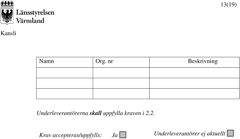 skall uppfylla kraven i 2.