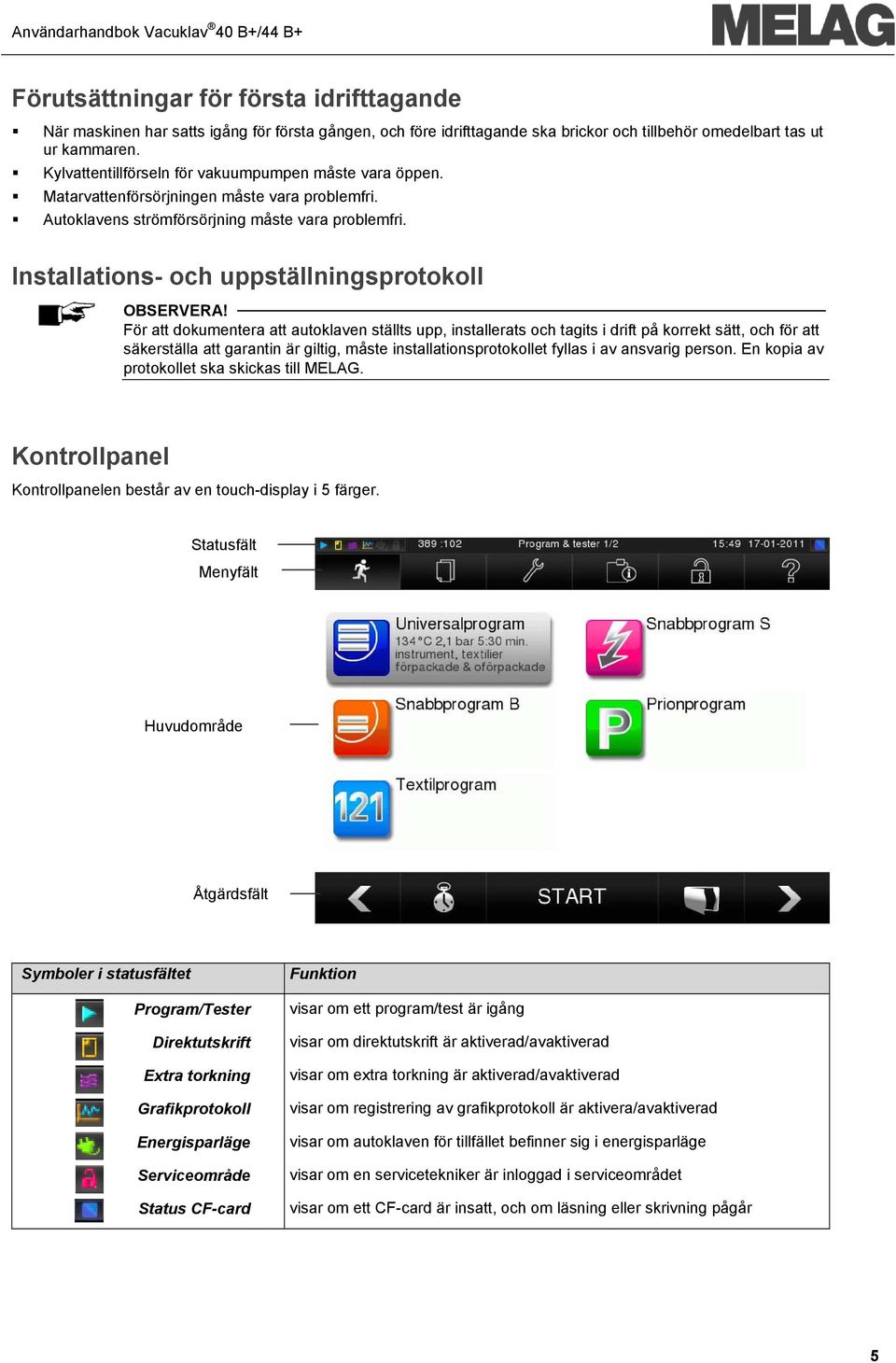 Installations- och uppställningsprotokoll OBSERVERA!