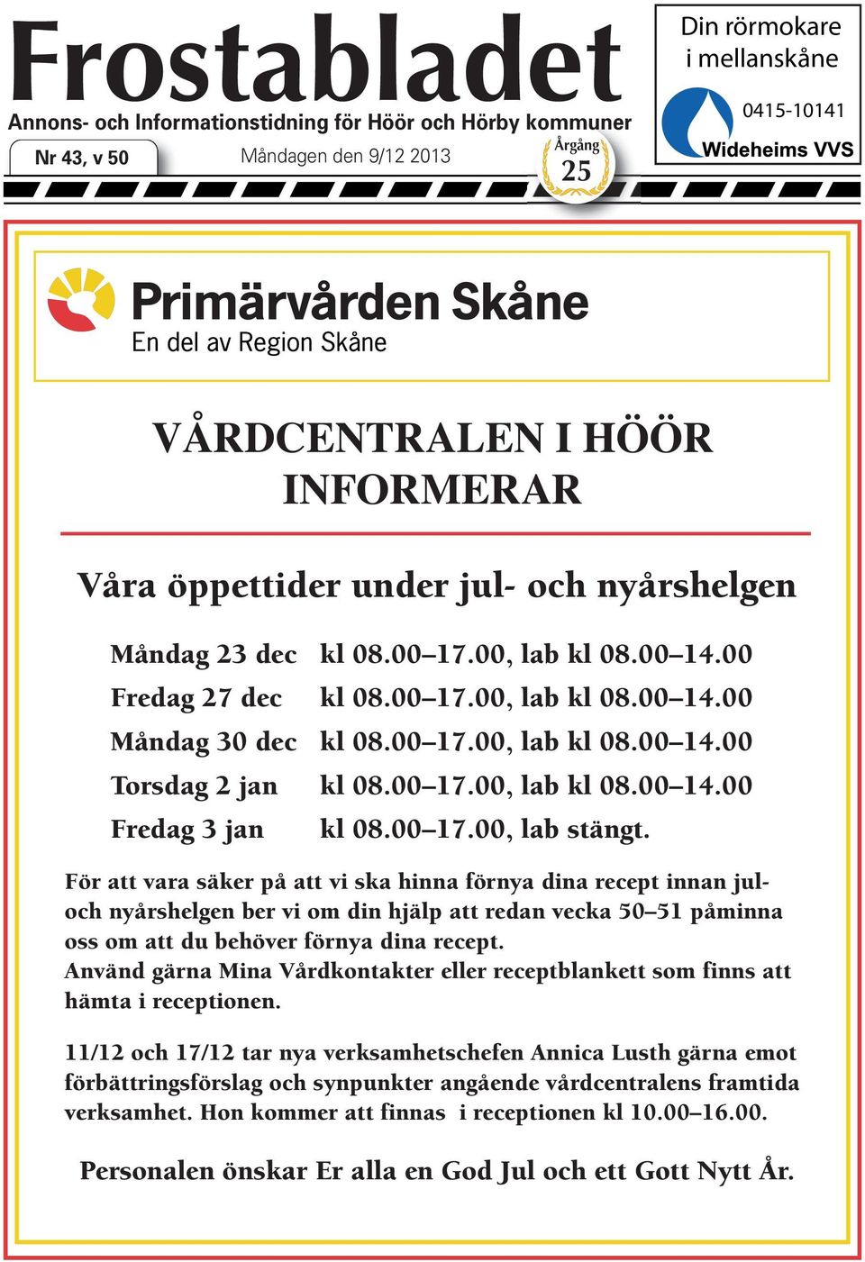 00 17.00, lab kl 08.00 14.00 Fredag 3 jan kl 08.00 17.00, lab stängt.