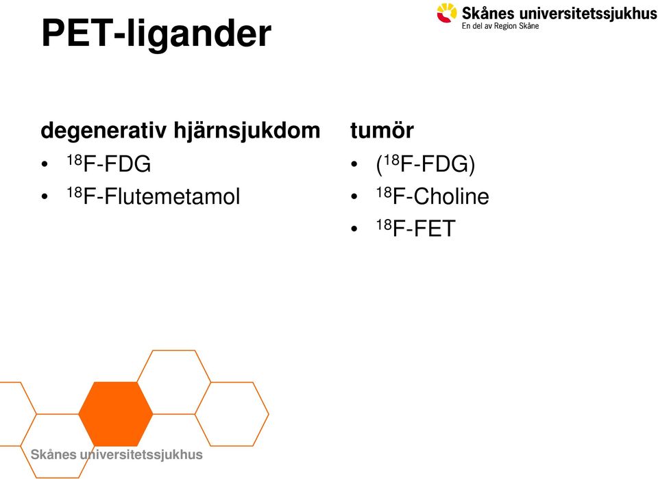 F-Flutemetamol tumör ( 18 F-FDG)