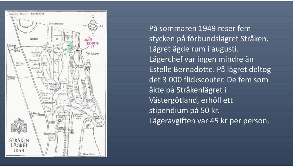 Lägerchef var ingen mindre än Estelle Bernadotte.