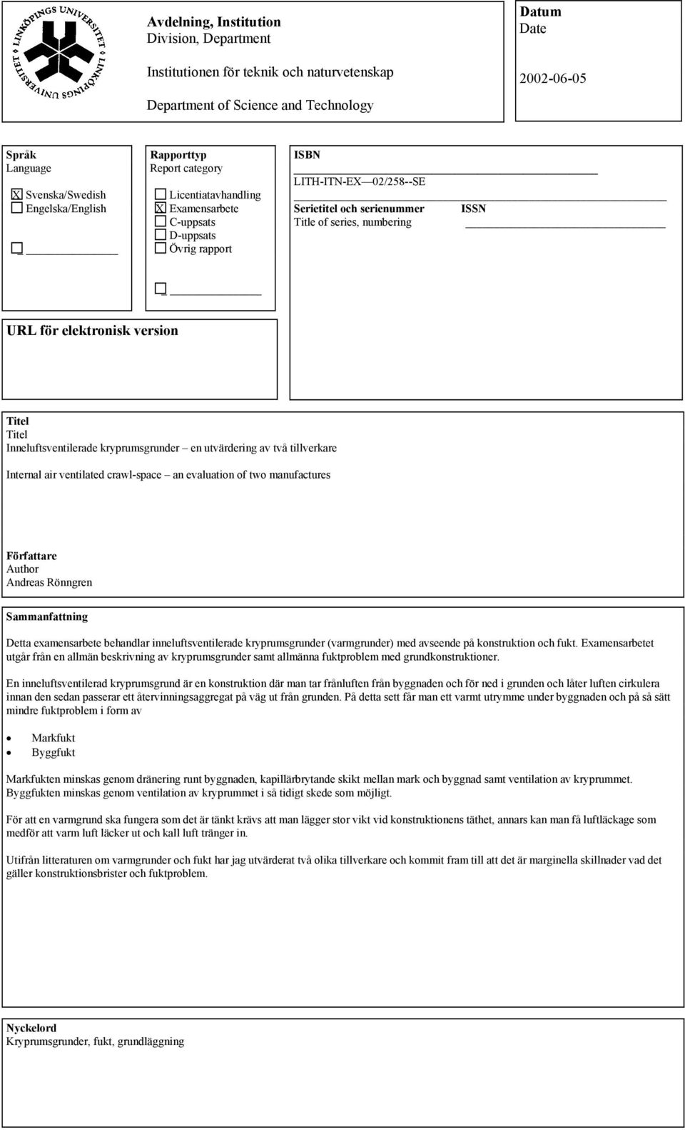 elektronisk version Titel Titel Inneluftsventilerade kryprumsgrunder en utvärdering av två tillverkare Internal air ventilated crawl-space an evaluation of two manufactures Författare Author Andreas