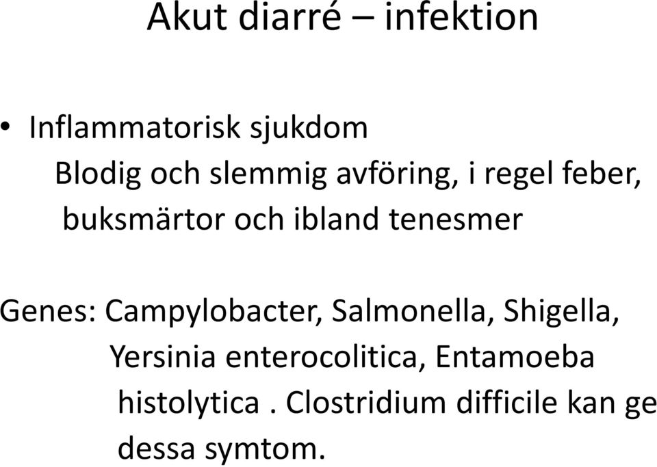 Campylobacter, Salmonella, Shigella, Yersinia enterocolitica,