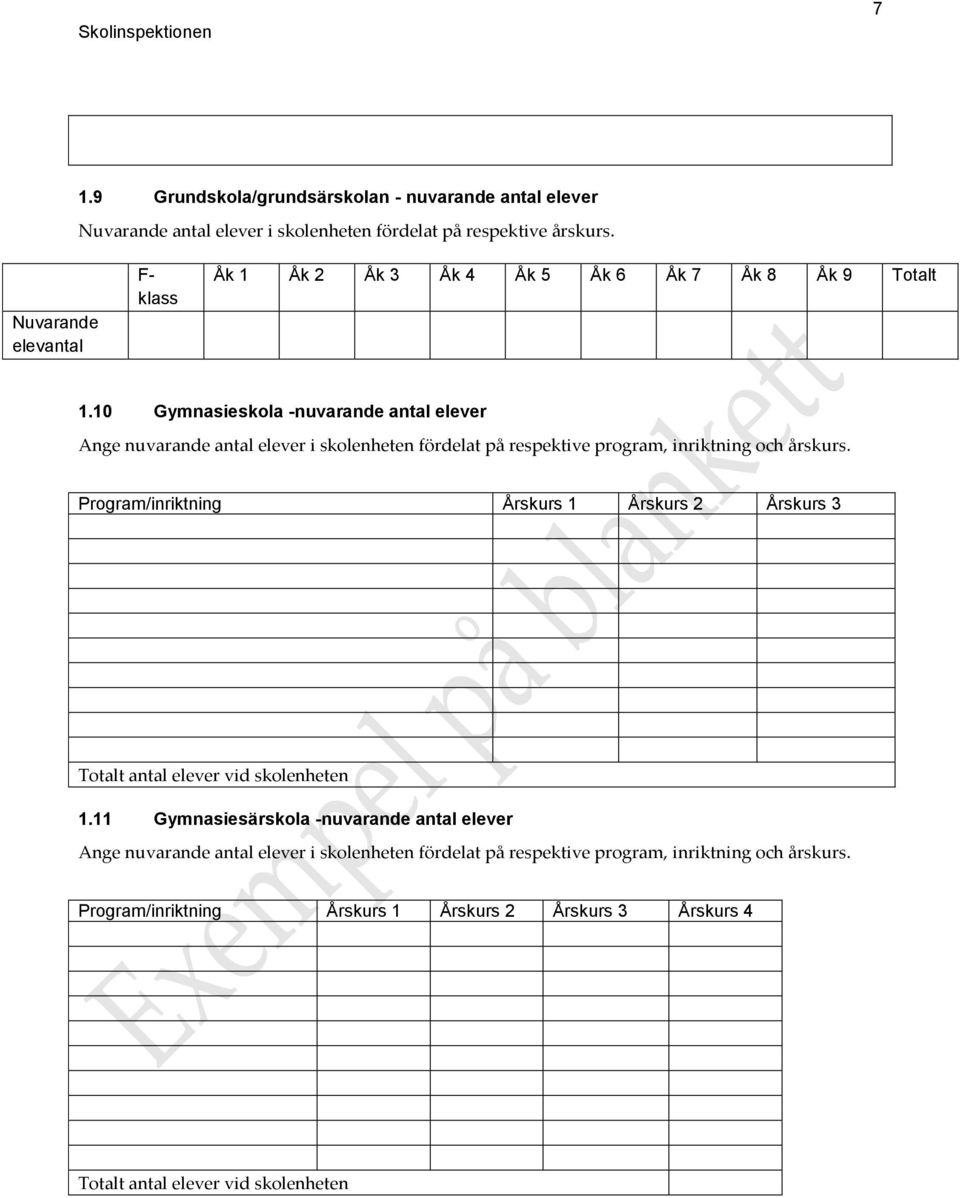 10 Gymnasieskola -nuvarande antal elever Ange nuvarande antal elever i skolenheten fördelat på respektive program, inriktning och årskurs.