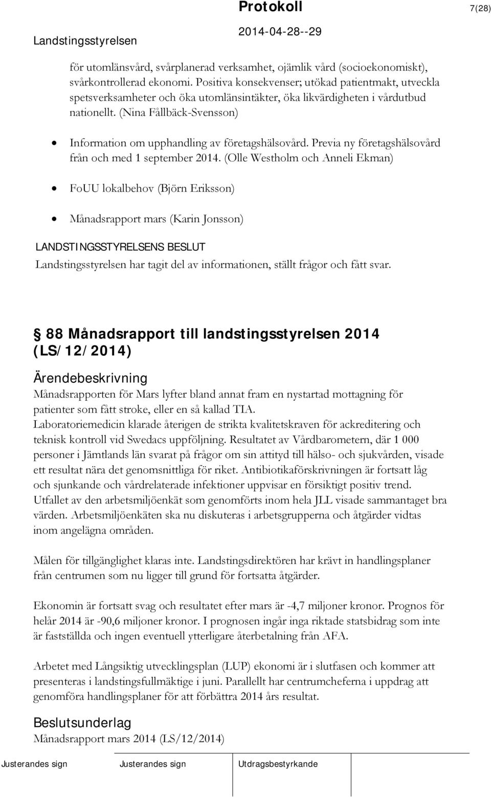 (Nina Fållbäck-Svensson) Information om upphandling av företagshälsovård. Previa ny företagshälsovård från och med 1 september 2014.