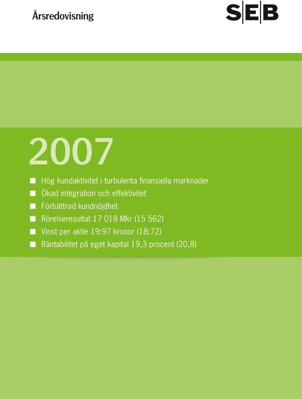 Rörelseresultat 17 018 Mkr (15 562) Vinst per aktie 19:97