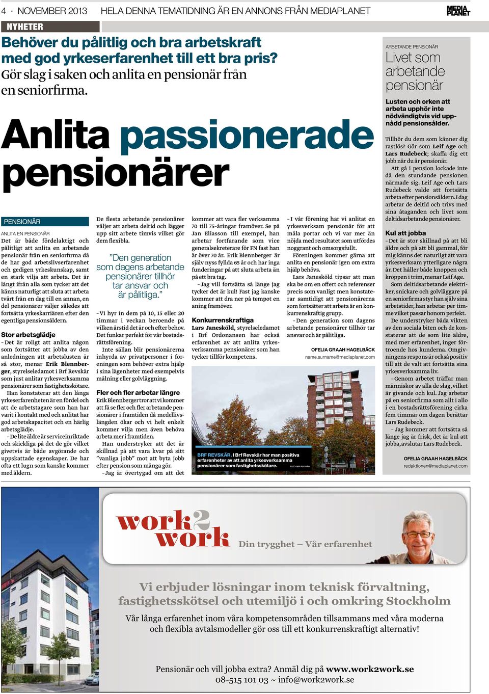 Anlita passionerade pensionärer PENSIONÄR ANLITA EN PENSIONÄR Det är både fördelaktigt och pålitligt att anlita en arbetande pensionär från en seniorfirma då de har god arbetslivserfarenhet och