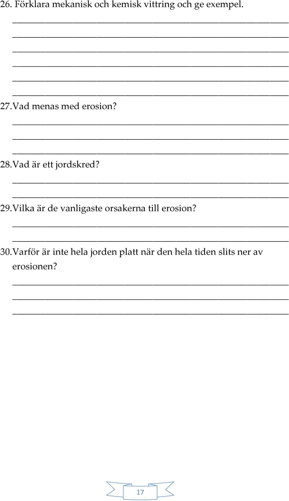 Vilka är de vanligaste orsakerna till erosion? 30.