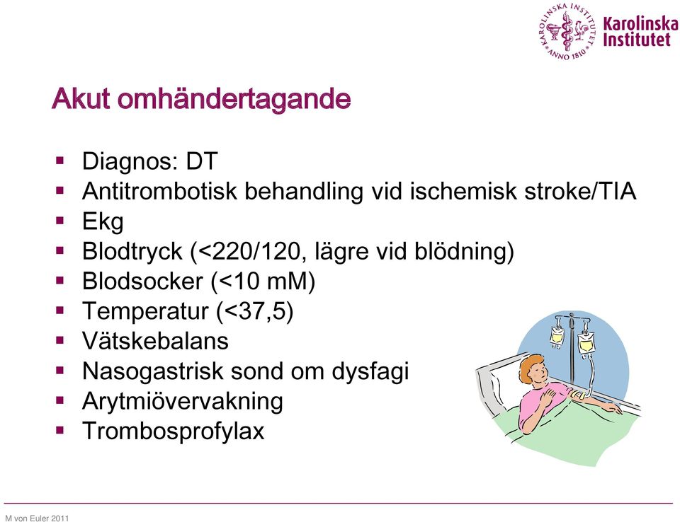 blödning) Blodsocker (<10 mm) Temperatur (<37,5) Vätskebalans