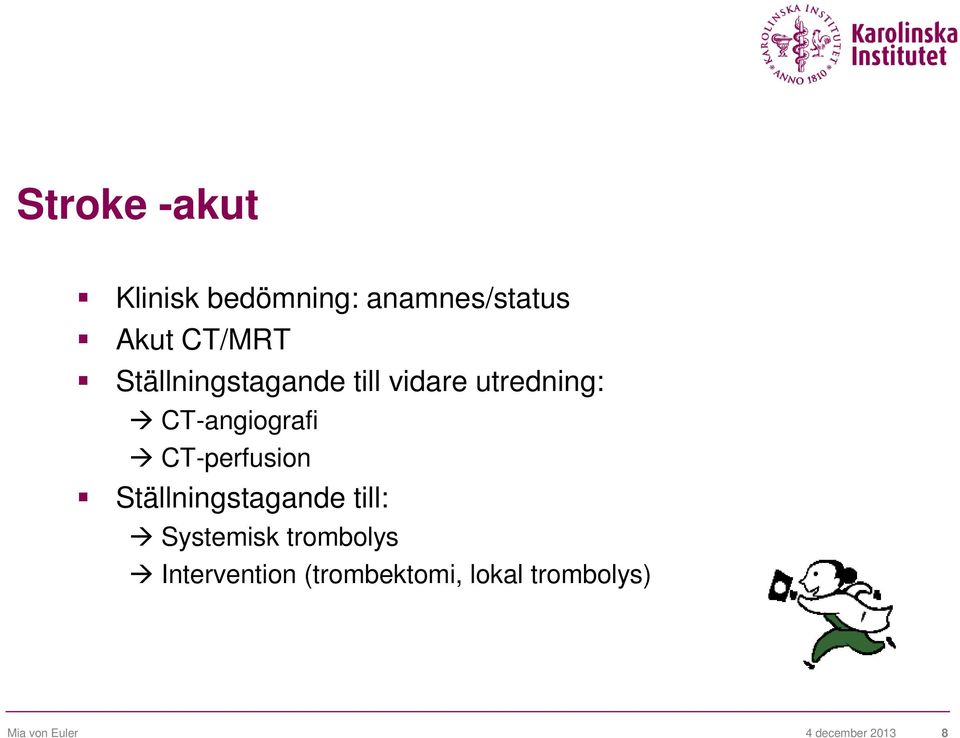 CT-perfusion Ställningstagande till: Systemisk trombolys