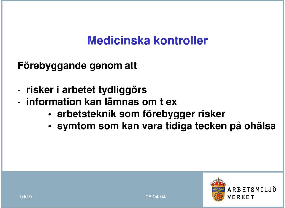 lämnas om t ex arbetsteknik som förebygger