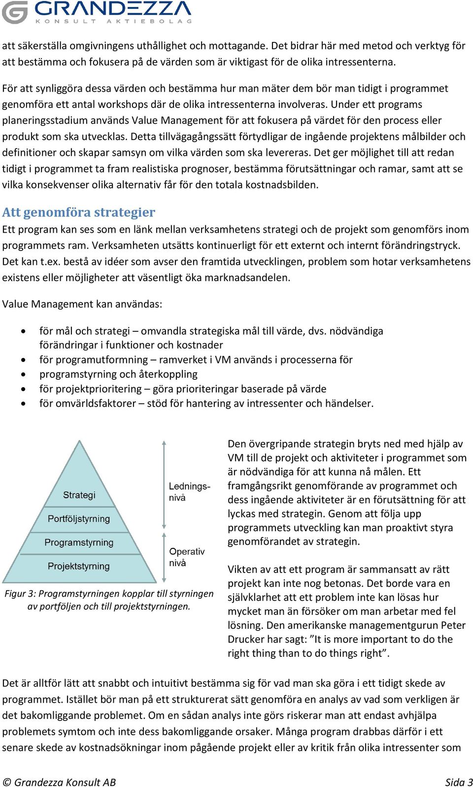 Under ett programs planeringsstadium används Value Management för att fokusera på värdet för den process eller produkt som ska utvecklas.