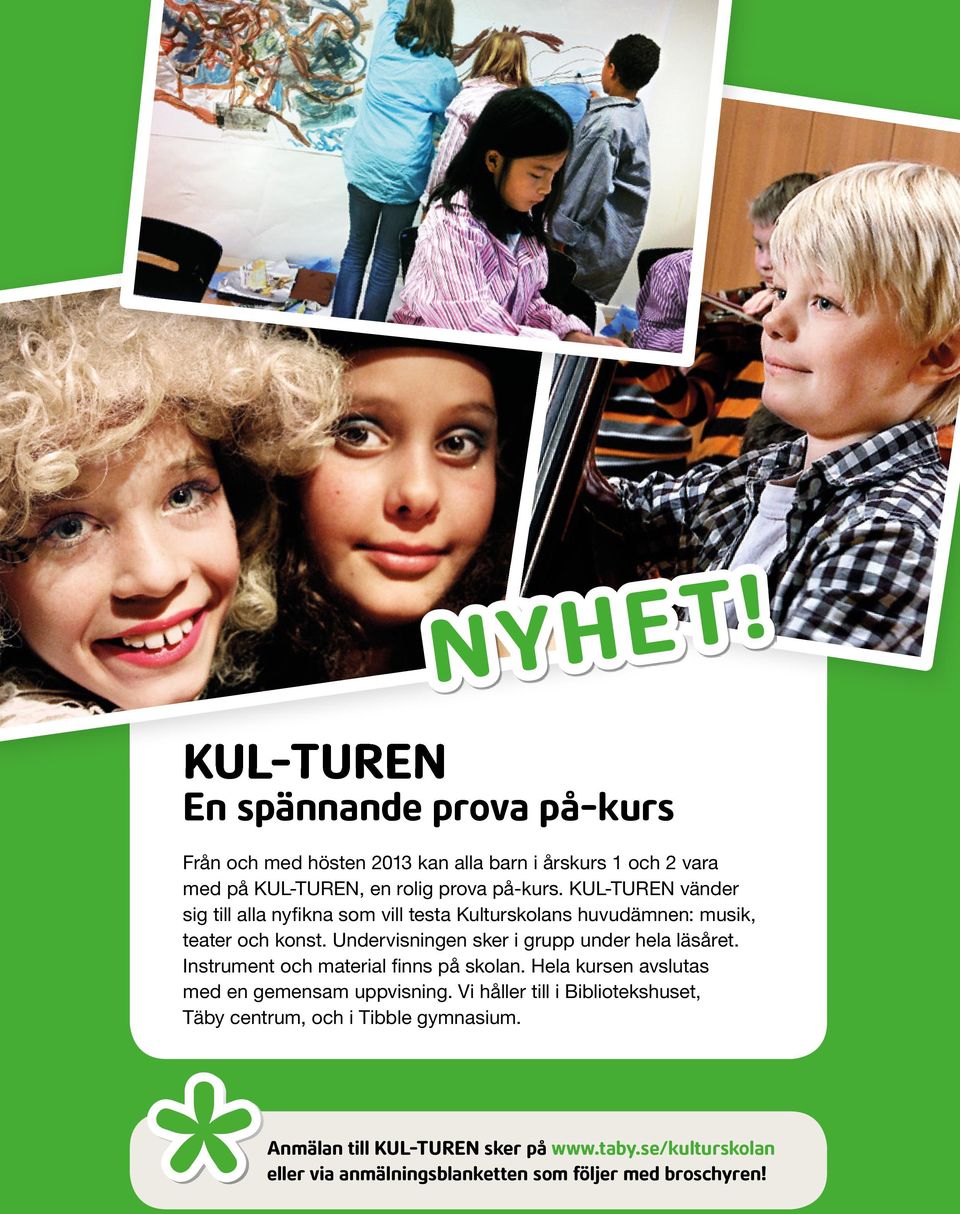 KUL-TUrEN vänder sig till alla nyfikna som vill testa Kulturskolans huvudämnen: musik, teater och konst.