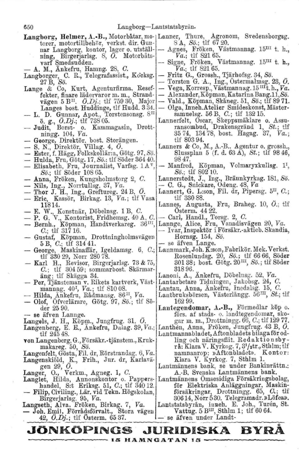 Langborger, C. R., Telegrafassist., Kocksg. Fritz G., Grossh., Tjärhofsg. 34, Bä... 27 B, Sä. Torsten G.A., Ing., Ostermalmsg. 23, O. Lange & Co, Kurt, Agenturfirma, Resef Vega, Korresp., Västmann ag.