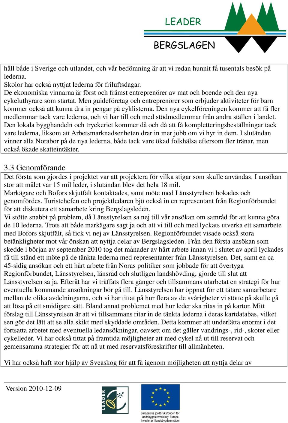 Men guideföretag och entreprenörer som erbjuder aktiviteter för barn kommer också att kunna dra in pengar på cyklisterna.