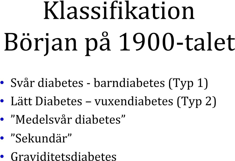 Lätt Diabetes vuxendiabetes (Typ 2)