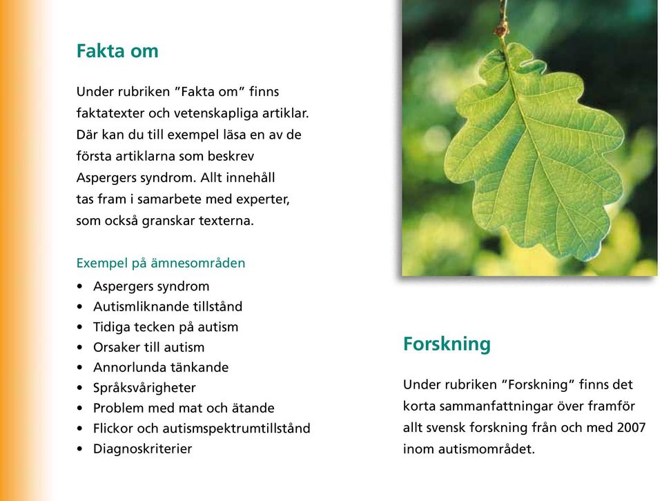 Allt innehåll tas fram i samarbete med experter, som också granskar texterna.