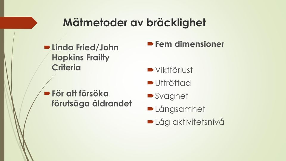 förutsäga åldrandet Fem dimensioner