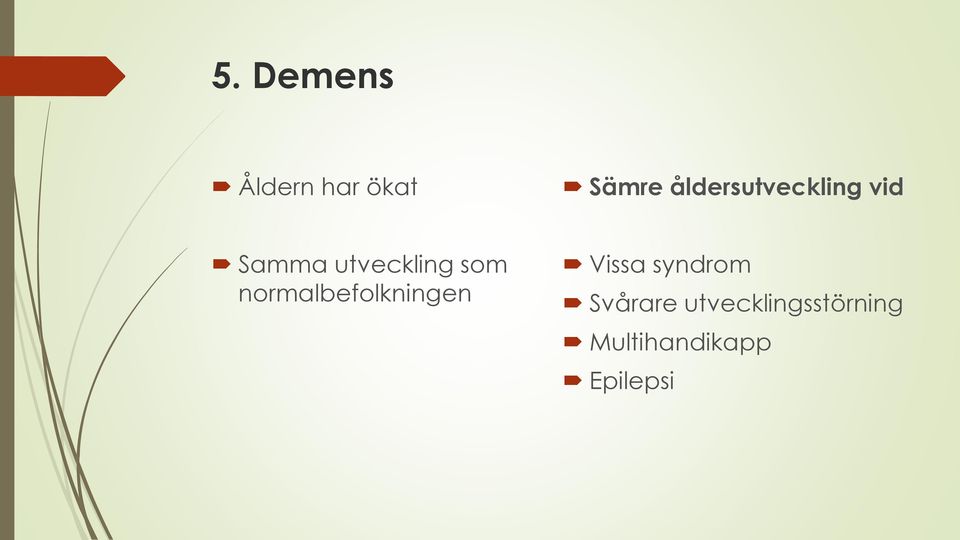 som normalbefolkningen Vissa syndrom