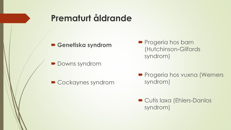 (Hutchinson-Gilfords syndrom) Progeria hos