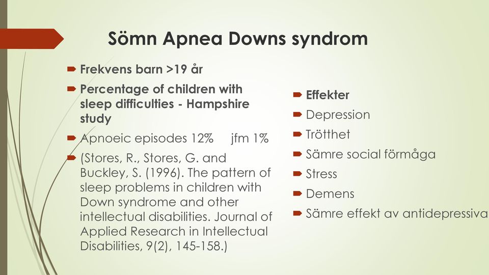 The pattern of sleep problems in children with Down syndrome and other intellectual disabilities.