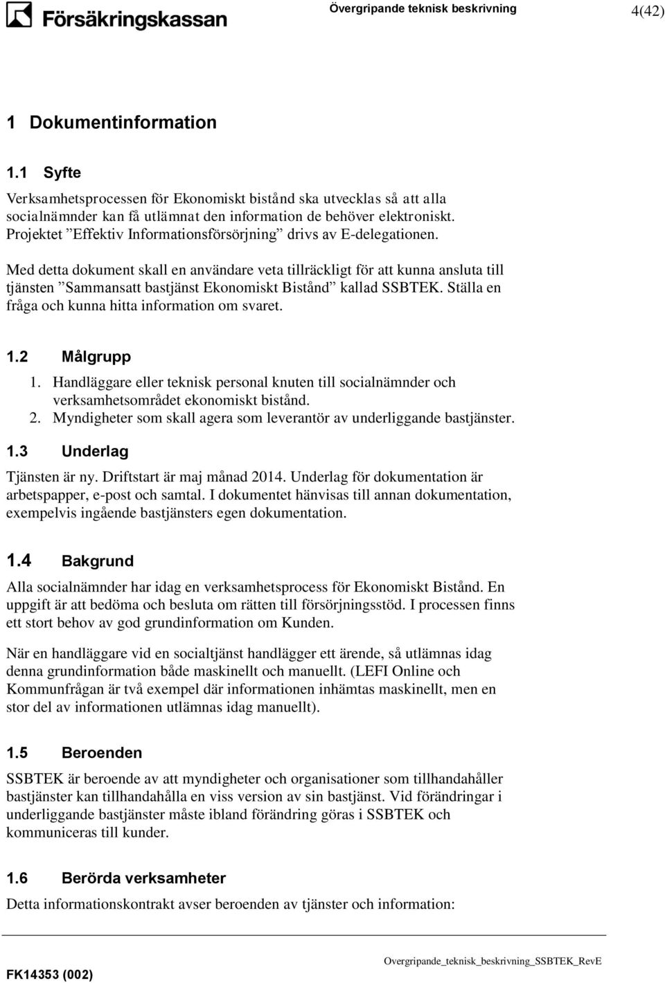 Projektet Effektiv Informationsförsörjning drivs av E-delegationen.