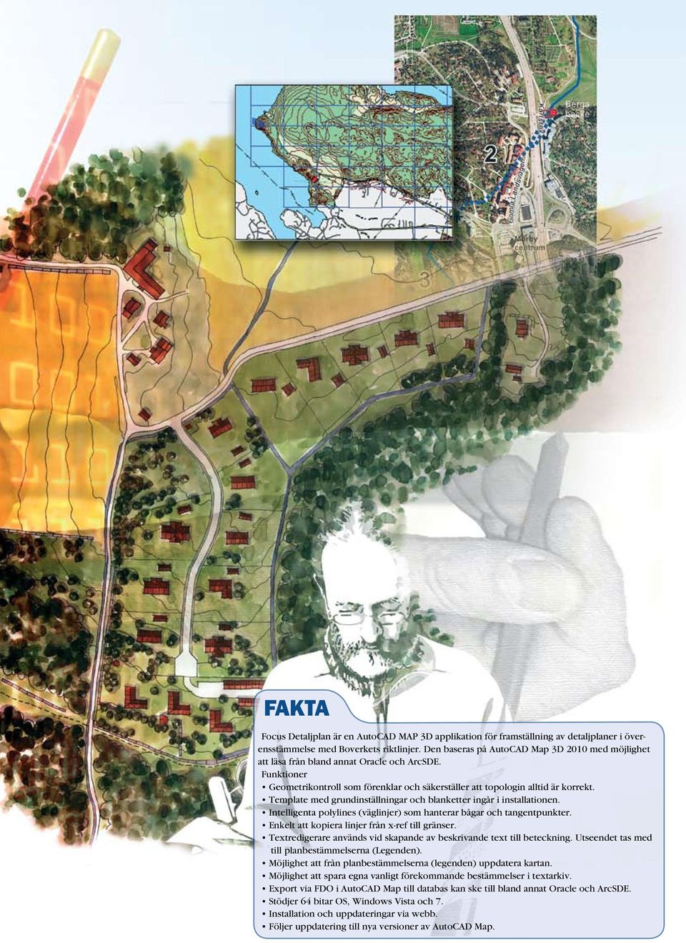 Template med grundinställningar och blanketter ingår i installationen. Intelligenta polylines (väglinjer) som hanterar bågar och tangentpunkter. Enkelt att kopiera linjer från x-ref till gränser.