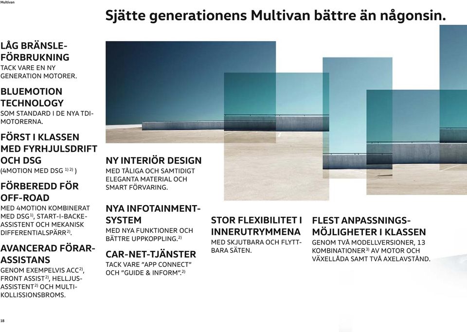 AVANCERAD FÖRAR - ASSISTANS GENOM EXEMPELVIS ACC 2), FRONT ASSIST 2), HELLJUS - ASSISTENT 2) OCH MULTI - KOLLISSIONSBROMS.