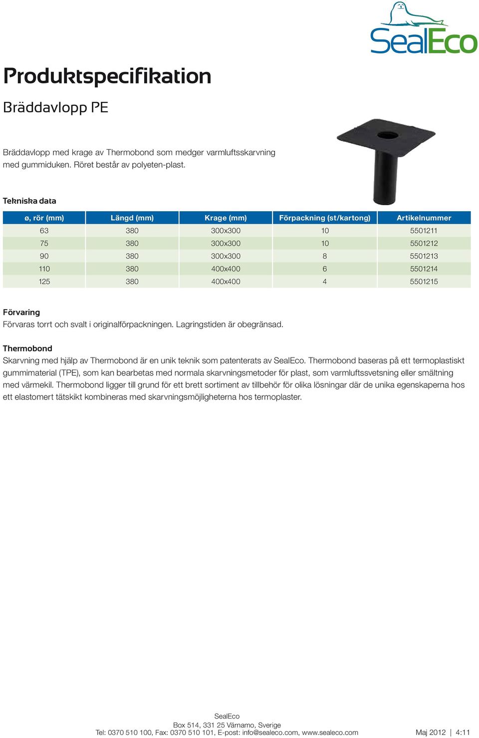 5501215 Thermobond Skarvning med hjälp av Thermobond är en unik teknik som patenterats av.