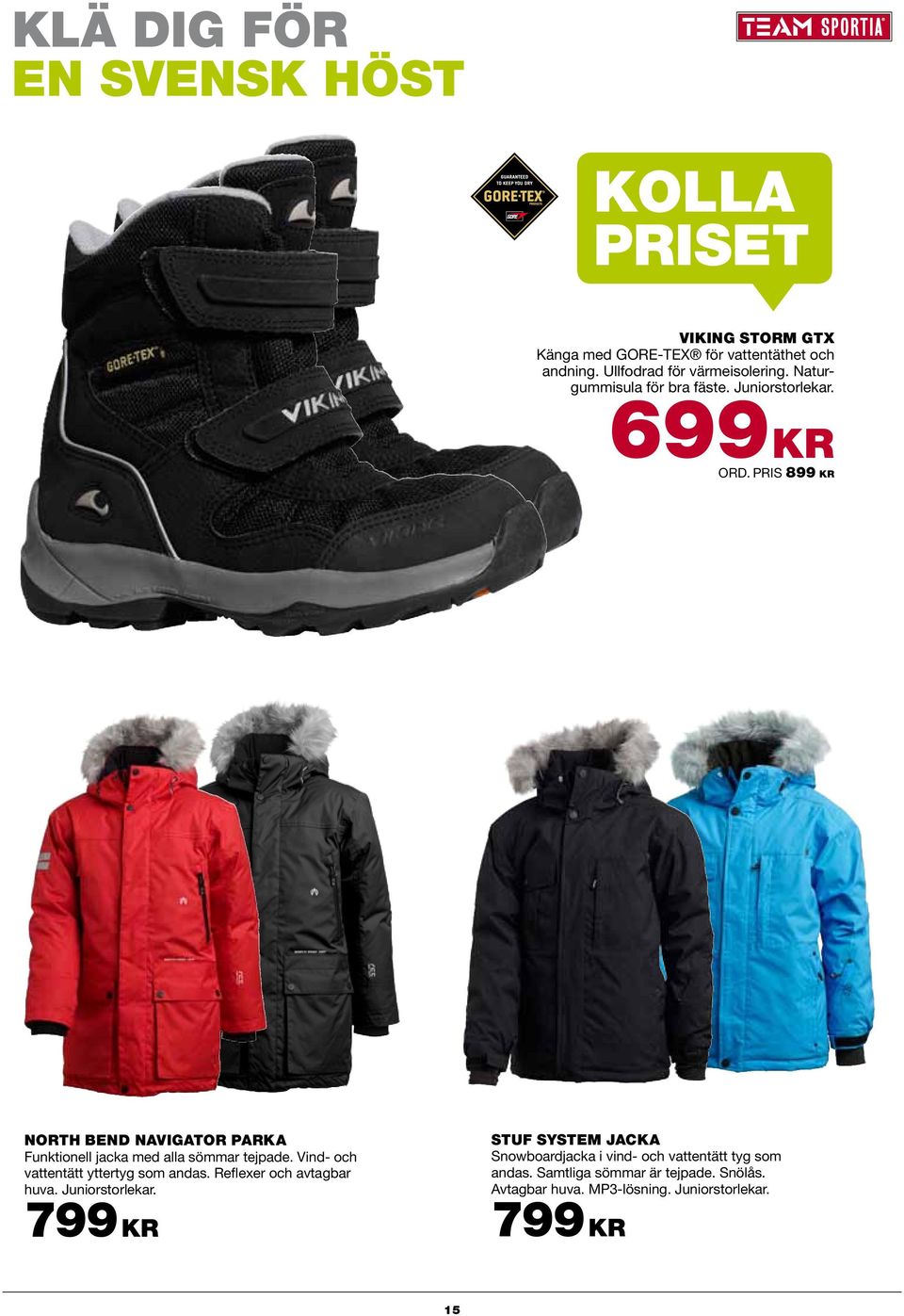 PRIS 899 KR NORTH BEND NAVIGATOR PARKA Funktionell jacka med alla sömmar tejpade. Vind- och vattentätt yttertyg som andas.