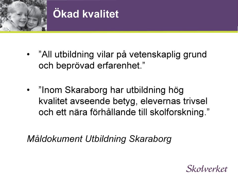 Inom Skaraborg har utbildning hög kvalitet avseende betyg,