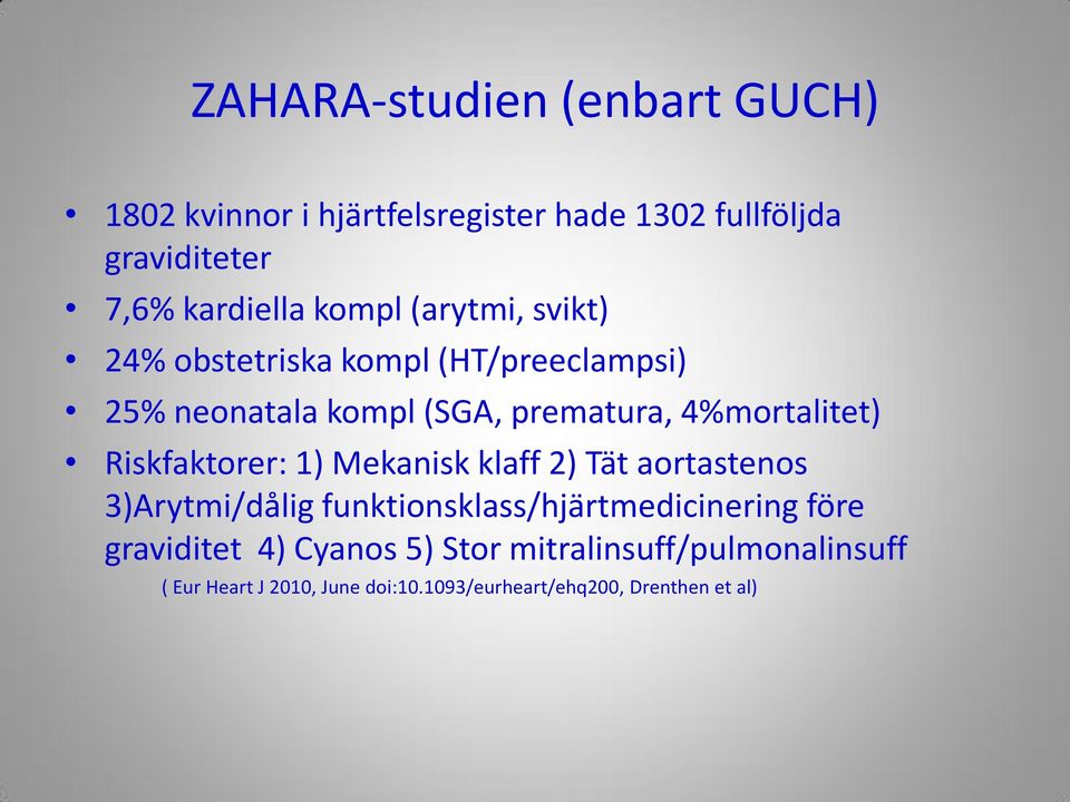 Riskfaktorer: 1) Mekanisk klaff 2) Tät aortastenos 3)Arytmi/dålig funktionsklass/hjärtmedicinering före