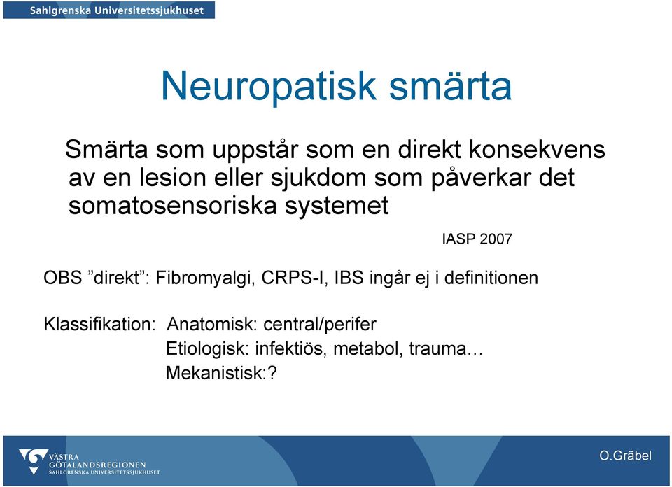 OBS direkt : Fibromyalgi, CRPS-I, IBS ingår ej i definitionen