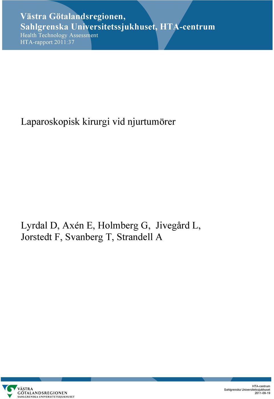 vid njurtumörer Lyrdal D, Axén E, Holmberg G, Jivegård L, Jorstedt F,