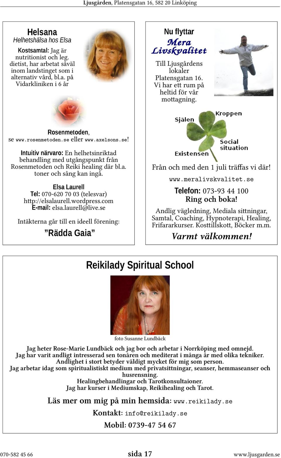 a. toner och sång kan ingå. Elsa Laurell Tel: 070-620 70 03 (telesvar) http://elsalaurell.wordpress.com E-mail: elsa.laurell@live.