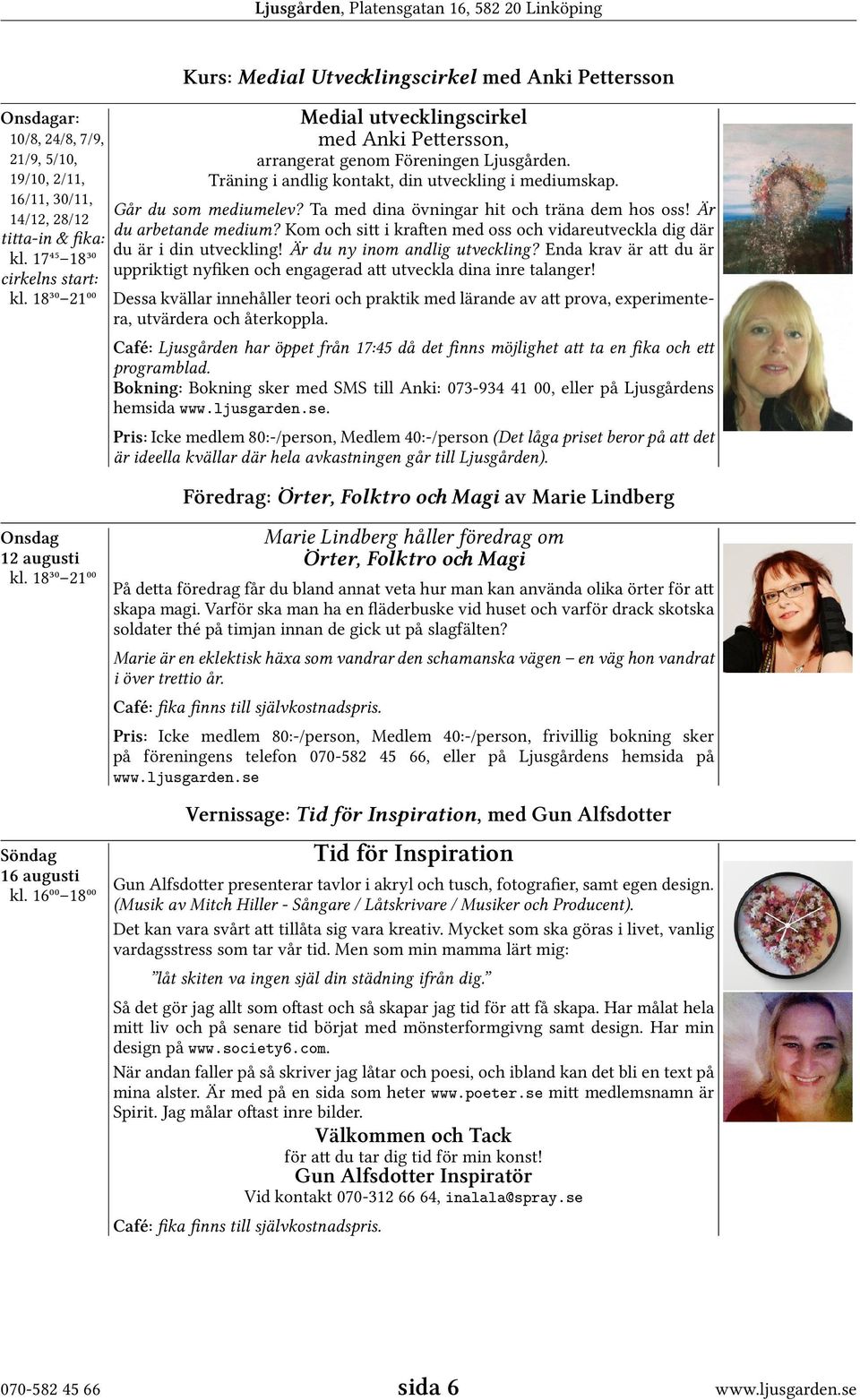Träning i andlig kontakt, din utveckling i mediumskap. Går du som mediumelev? Ta med dina övningar hit och träna dem hos oss! Är du arbetande medium?