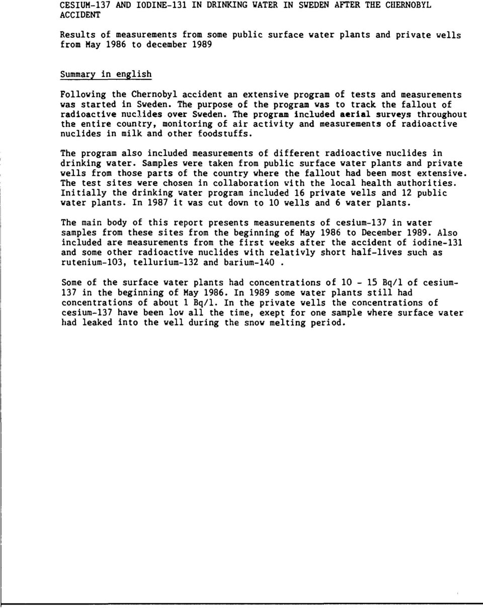 The purpose of the program was to track the fallout of radioactive nuclides over Sweden.