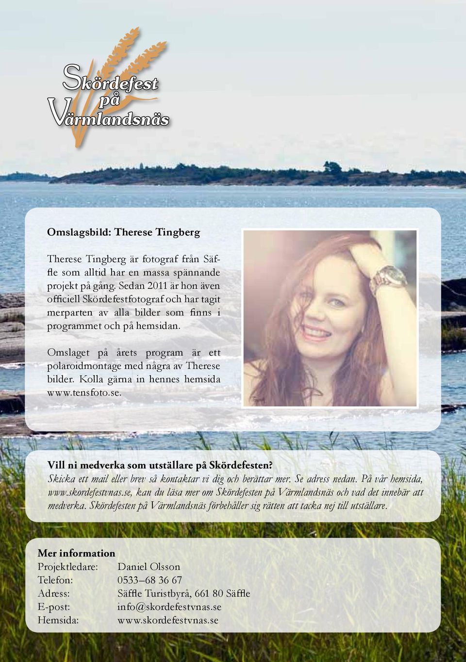 Omslaget på årets program är ett polaroidmontage med några av Therese bilder. Kolla gärna in hennes hemsida www.tensfoto.se. Vill ni medverka som utställare på Skördefesten?