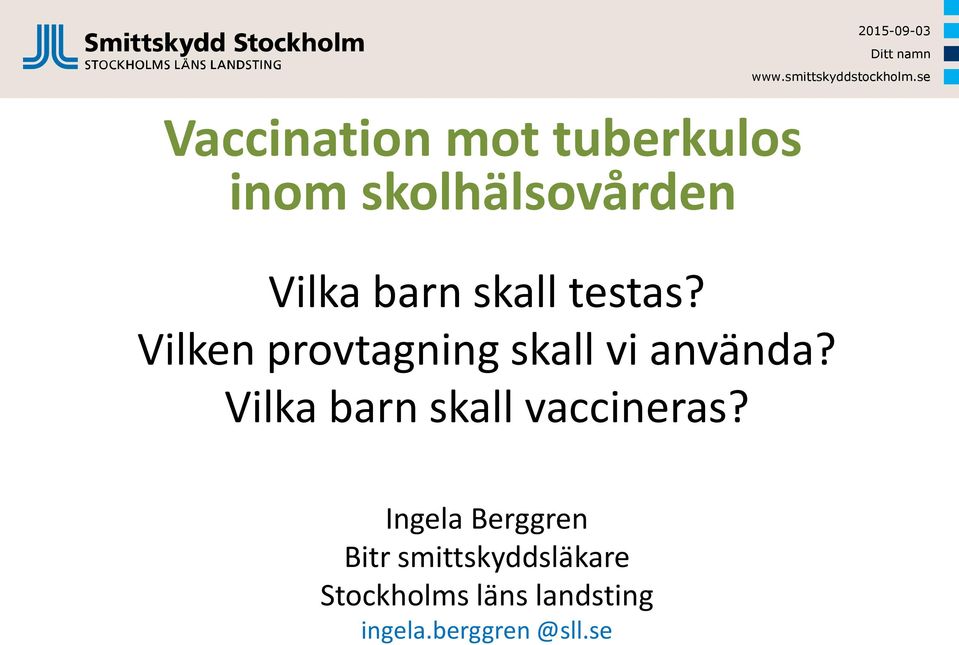 Vilka barn skall vaccineras?