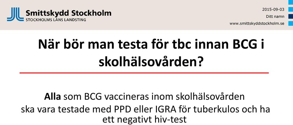 Alla som BCG vaccineras inom skolhälsovården