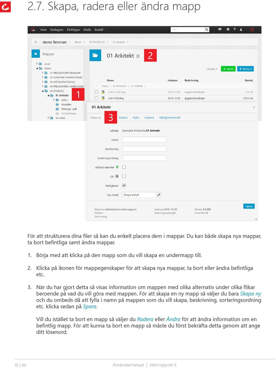 . När du har gjort detta så visas information om mappen med olika alternativ under olika flikar beroende på vad du vill göra med mappen.