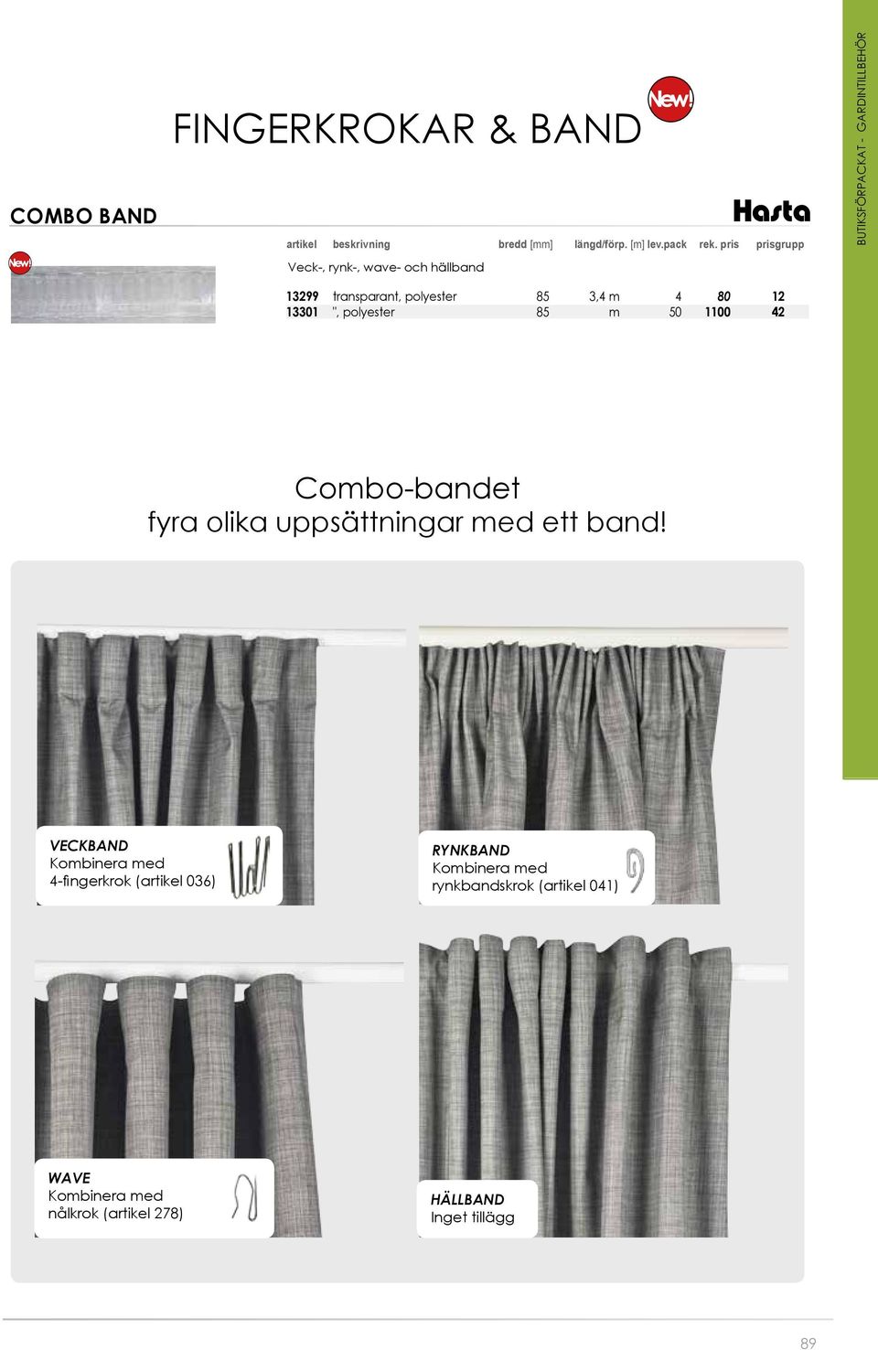 50 1100 42 BUTIKSFÖRPACKAT - GARDINTILLBEHÖR Combo-bandet fyra olika uppsättningar med ett band!