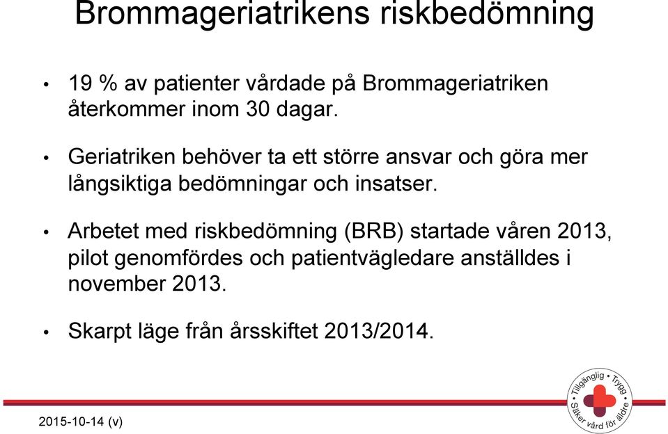 Geriatriken behöver ta ett större ansvar och göra mer långsiktiga bedömningar och