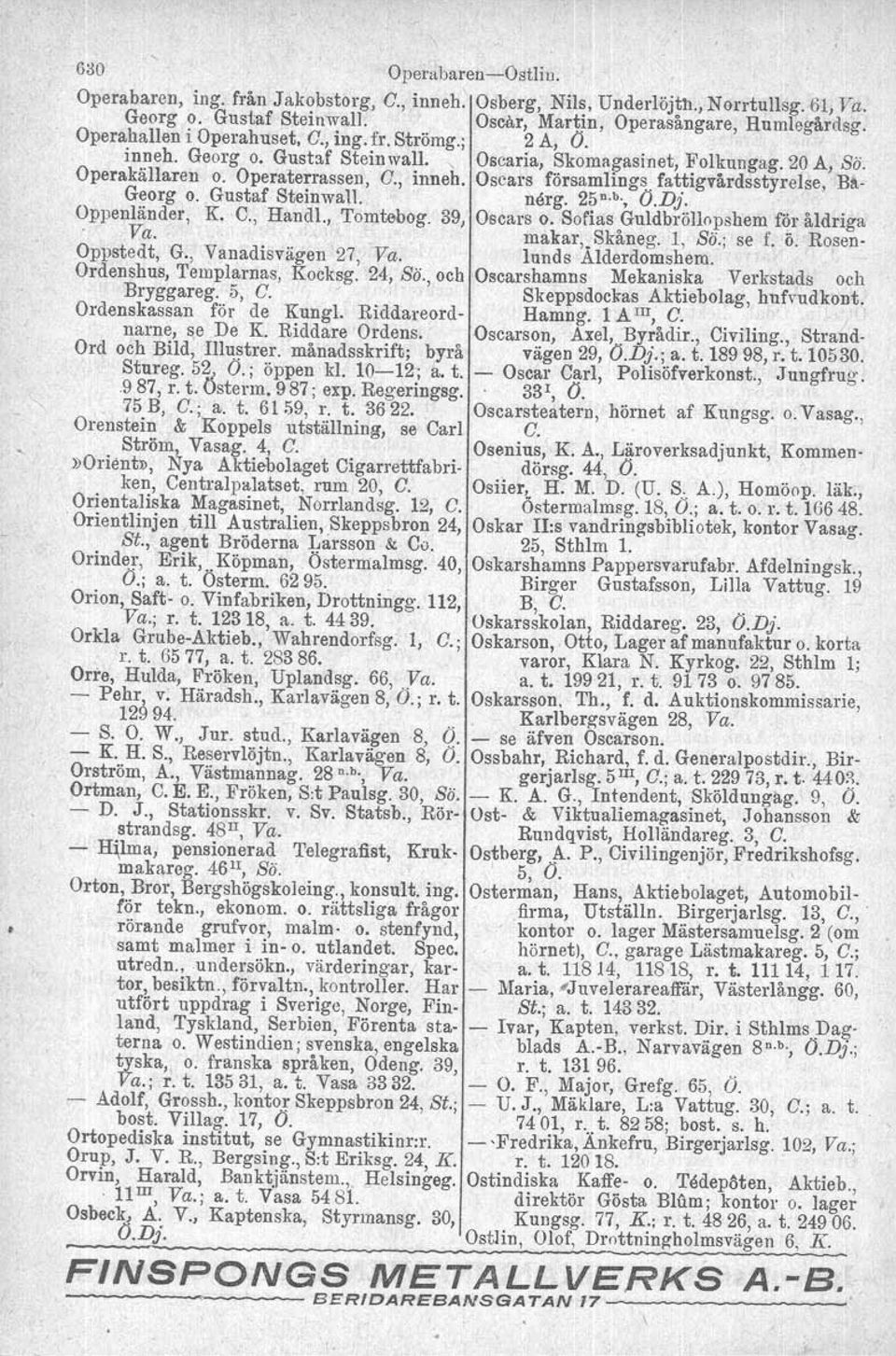 , inneh, Oscars församlings fattigvårdsstyrelse, BIt- Georg o. Gustaf Steinwal1. nerg, 25 D b., O.D}. Oppenländer, K. C., Handl., Tomtebog. 39, Oscars O. Sofias Guldbröllopshem för åldriga. Va.