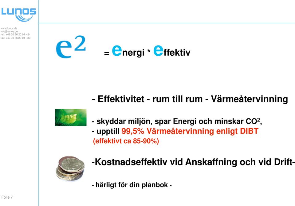 Värmeåtervinning enligt DIBT (effektivt ca 85-90%) - Ko