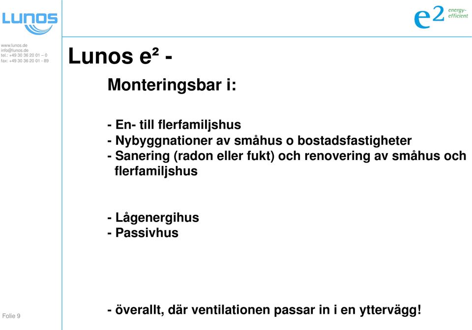 eller fukt) och renovering av småhus och flerfamiljshus -