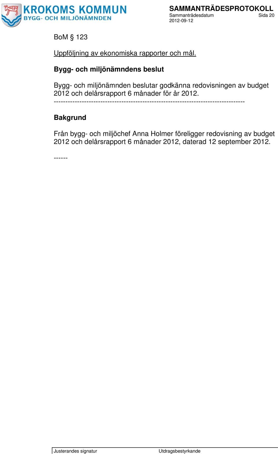 delårsrapport 6 månader för år 2012.